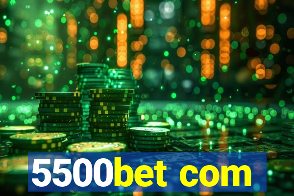 5500bet com